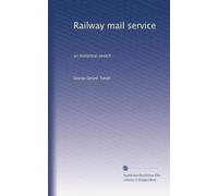 Railway mail service an historical sketch, being a lecture. 2