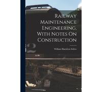 Railway Maintenance Engineering, With Notes On Construction (Tascabile)