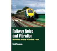 Railway Noise and Vibration: Mechanisms, Modelling and Means of Control