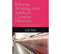 Railway Strategy and Safety in Complex Networks: Planning, Risk Management, and Systemic Approaches to Rail Operations