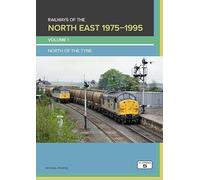 Railways of the North East 1975-1995 Volume 1: North of the Tyne (The Railways of South Wales)