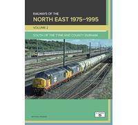 Railways of the North East 1975-1995 Volume 2: South of the Tyne and County Durham
