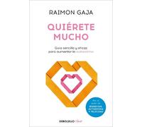 Raimon Gaja Quiérete mucho. Guía sencilla y eficaz para aumentar la (Tascabile)