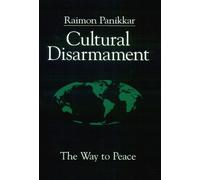 Cultural Disarmament: The Way to Peace by Raimon Panikkar