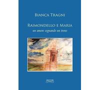 Raimondello e Maria. Un amore sognando un trono