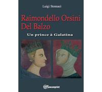 Raimondello Orsini Del Balzo. Un prince à Galatina