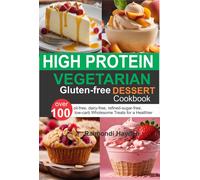 Raimondi Hayden High Protein Vegetarian Gluten Free Dessert Cookbook (Tascabile)