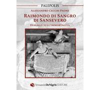 Raimondo di Sangro di Sansevero. Dialogo sull’immortalità