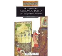 Raimondo Lullo. Una teologia per la missione