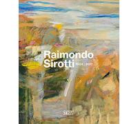 Raimondo Sirotti (1934-2017). Ediz. illustrata