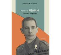 Raimondo Usmiani. Il servitore della libertà