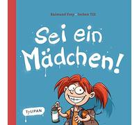 Raimund Frey Jochen Till Sei ein Mädchen: Bilderbuch (Copertina rigida)