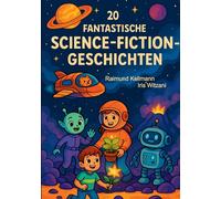 Raimund Kellmann Iris Witz 20 fantastische Science-Fiction-Geschich (Tascabile)
