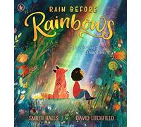 Rain Before Rainbows: An uplifting picture book about optimism and resilience, ideal to gift to 3, 4, 5 and 6 year olds at Christmas