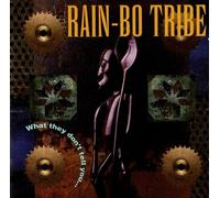 RAIN-BO TRIBE - WHAT THEY DON'T TELL YOU