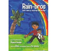 Rain-bros: Stuff I Want to Teach My Little Brother