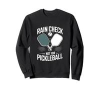 Rain Check Not for Pickleball Tee Humor Felpa
