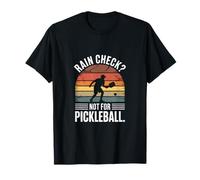 Rain Check Not for Pickleball Tee Humor Maglietta