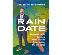 Rain Date: Unpredictable Lessons from My Life Forecasting the Weather