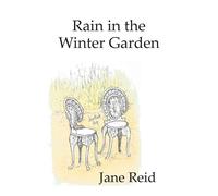 Rain in the Winter Garden - Reid Jane