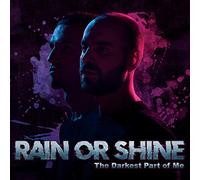 Rain Or Shine - Darkest Part Of Me