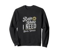 Rain or Shine I Need Rock Songs Music Lover Felpa