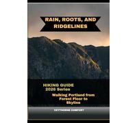 RAIN, ROOTS, AND RIDGELINES: WALKING PORTLAND FROM FOREST FLOOR TO SKYLINE