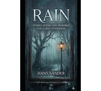 Rain: Stories, Poems and Memories for a Grey Afternoon.