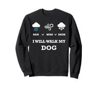 Rain Wind Or Snow I Will Walk My Dog Tee per Uomo Donna Animale Domestico Felpa