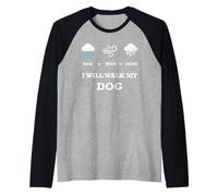Rain Wind Or Snow I Will Walk My Dog Tee per Uomo Donna Animale Domestico Maglia con Maniche Raglan