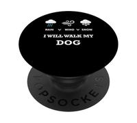 Rain Wind Or Snow I Will Walk My Dog Tee per uomo donna animale domestico PopSockets PopGrip Adesivo