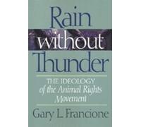 Rain Without Thunder: The Ideology of the Animal Rights Movement