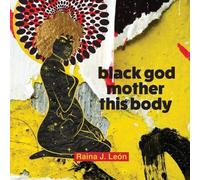 Raina J León black god mother this body (Tascabile)