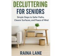 Raina Lane Decluttering for Seniors (Tascabile)