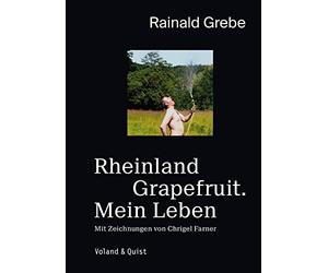 Rainald Grebe Chri Rheinland Grapefruit. Mein Leben: Eine Aut (Copertina rigida)