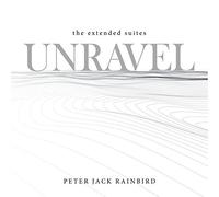 Rainbird Peter Jack - Unravel - The Extended Suites