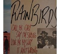 Rainbirds - Call Me Easy Say I'm Strong Love Me My Way It Ain't Wrong [Import]