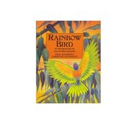 Rainbow Bird: An Aboriginal Folk Tale from Northern Australia