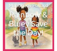Rainbow & Bluey Save the Day!: The Rainbow & Bluey Adventures