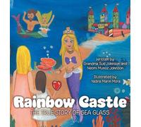 Rainbow Castle: The True Story of Sea Glass