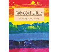 RAINBOW CHILD: My Journey To Self Discovery: 100 Page Journal to track your journey to self discovery | Matte Rainbow Cover Design | LGBTQ+ Notebook | Teen and Young Adult | 8.5x11 Inches