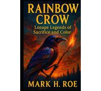 Rainbow Crow: Lenape Legends of Sacrifice and Color