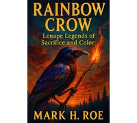 Rainbow Crow: Lenape Legends of Sacrifice and Color