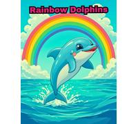 Rainbow Dolphins Coloring Book: Cute Sea Creature Adventures and 50 Unique Designs for Boys and Girls