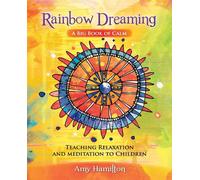 Rainbow Dreaming-A Big Book of Calm: Teaching Relaxation and Meditation to...