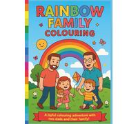 Rainbow Family Colouring - Same Sex Male Family: "Celebrating Love, Family, and Everyday Moments - A Colouring Book for All Families"