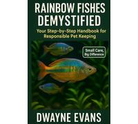 RAINBOW FISHES DEMYSTIFIED: Your Step-by-Step Handbook for Responsible Pet Keeping