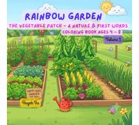 Rainbow Garden: The Vegetable Patch - A Nature & First Words Coloring Book for Kids Ages 4-8 (Volume 3): 35 Delightful Illustrations of vegetables, ... - Learn 35 New Nature Words While You Color!