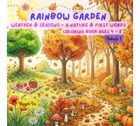 Rainbow Garden: Weather & Seasons - A Nature & First Words Coloring Book for Kids Ages 4-8 (Volume 2): 34 Vibrant Illustrations of Rain, Snow, Sun, ... - Learn 34 New Nature Words While You Color!