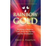 Rainbow Gold: Building a Business That's Both the Journey and the Destination